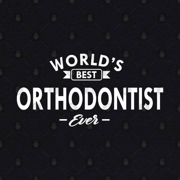 Orthodontist - World's best orthodontist ever by KC Happy Shop